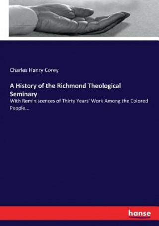 Kniha History of the Richmond Theological Seminary Charles Henry Corey