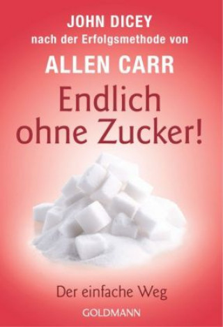Kniha Endlich ohne Zucker! Allen Carr