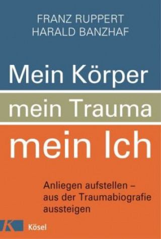 Kniha Mein Körper, mein Trauma, mein Ich Franz Ruppert