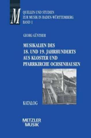 Carte Musikalien des 18. und 19. Jahrhunderts aus Kloster und Pfarrkirche Ochsenhausen Georg Günther