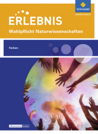 Kniha Erlebnis Naturwissenschaften. Wahlpflichtfach: Themenheft Farben. Nordrhein-Westfalen 