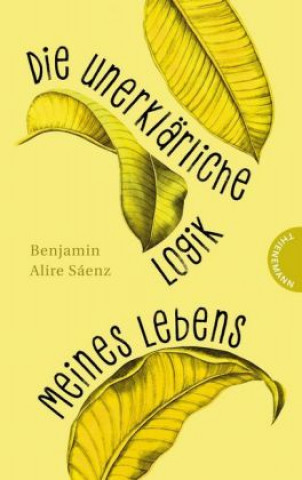 Kniha Die unerklärliche Logik meines Lebens Benjamin Alire Sáenz