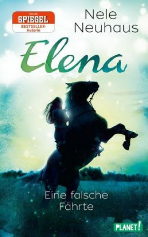 Книга Elena - Ein Leben für Pferde 6: Eine falsche Fährte Nele Neuhaus
