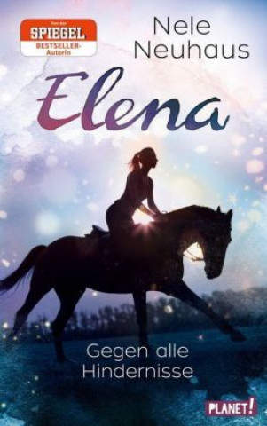 Kniha Elena - Ein Leben für Pferde 1: Gegen alle Hindernisse Nele Neuhaus