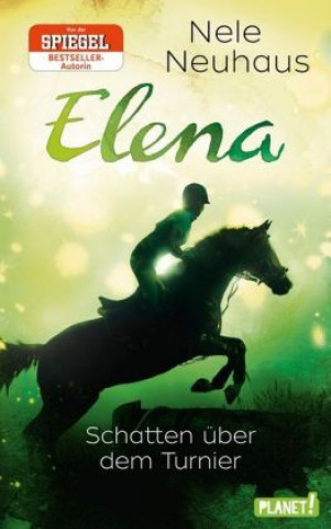 Könyv Elena - Ein Leben für Pferde 3: Schatten über dem Turnier Nele Neuhaus