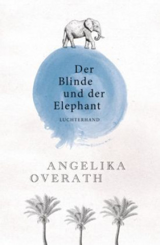 Книга Der Blinde und der Elephant Angelika Overath