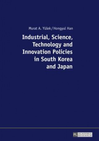 Könyv Industrial, Science, Technology and Innovation Policies in South Korea and Japan Murat Yülek