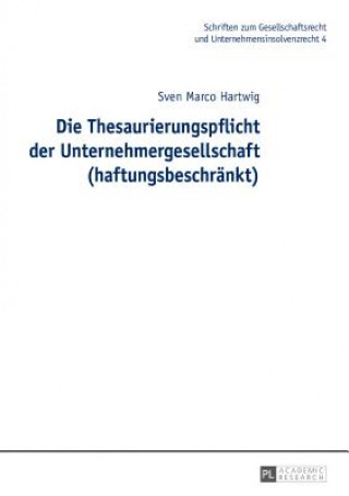Könyv Die Thesaurierungspflicht Der Unternehmergesellschaft (Haftungsbeschraenkt) Sven Marco Hartwig