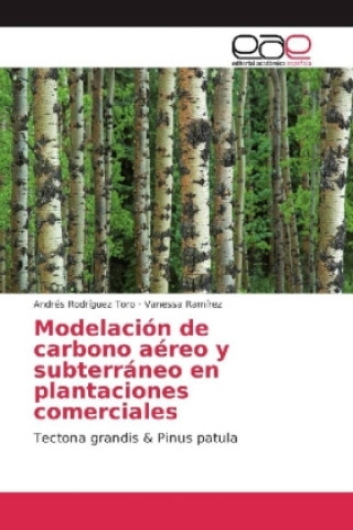 Книга Modelación de carbono aéreo y subterráneo en plantaciones comerciales Andrés Rodríguez Toro