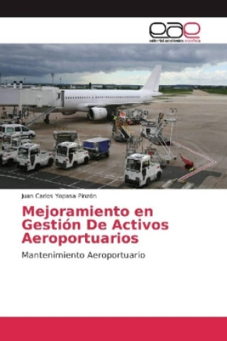 Buch Mejoramiento en Gestión De Activos Aeroportuarios Juan Carlos Yopasa Pinzón