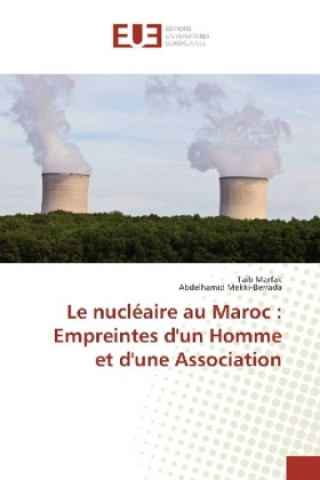 Kniha Le nucléaire au Maroc : Empreintes d'un Homme et d'une Association Taïb Marfak