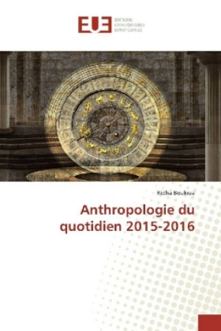 Könyv Anthropologie du quotidien 2015-2016 Ridha Boukraa