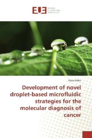 Carte Development of novel droplet-based microfluidic strategies for the molecular diagnosis of cancer Deniz Pekin