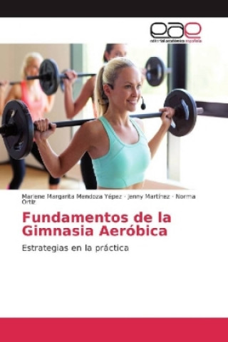 Książka Fundamentos de la Gimnasia Aeróbica Marlene Margarita Mendoza Yépez