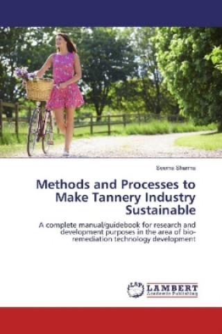 Könyv Methods and Processes to Make Tannery Industry Sustainable Seema Sharma