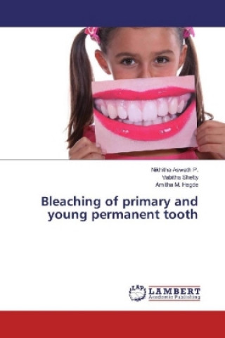 Kniha Bleaching of primary and young permanent tooth Nikhitha Aswath P.
