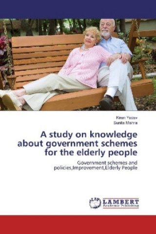 Kniha A study on knowledge about government schemes for the elderly people Kiran Yadav