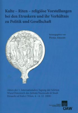 Livre Kulte - Riten - religiöse Vorstellungen bei den Etruskern und ihr Verhältnis zu Politik und Gesellschaft Petra Amann