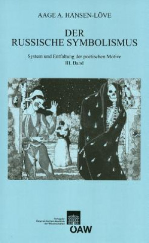 Könyv Der russische Symbolismus. System und Entfaltung der poetischen Motive / Der russische Symbolismus Aage A. Hansen-Löve