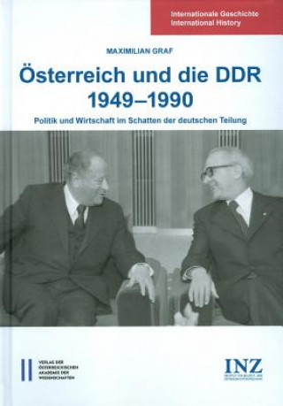 Kniha Österreich und die DDR 1949-1990 Maximilian Graf