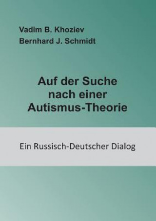 Könyv Auf der Suche nach einer Autismus-Theorie Bernhard J Schmidt