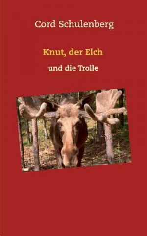 Kniha Knut, der Elch und die Trolle Cord Schulenberg