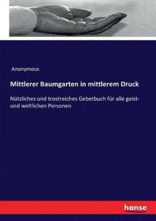 Książka Mittlerer Baumgarten in mittlerem Druck Anonymous