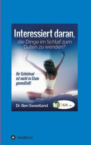 Book Interessiert daran, die Dinge im Schlaf zum Guten zu wenden? Ben Sweetland