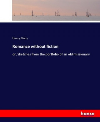 Könyv Romance without fiction Henry Bleby