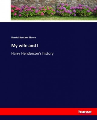 Книга My wife and I Harriet Beecher Stowe