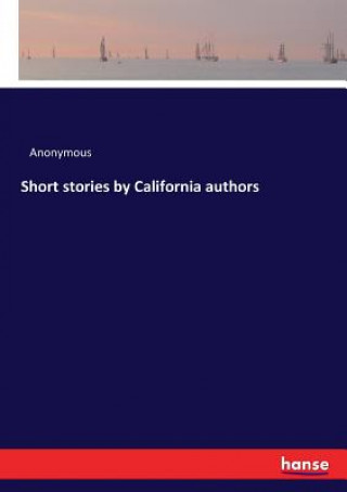 Książka Short stories by California authors ANONYMOUS