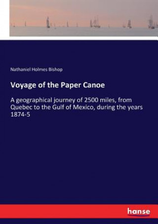 Kniha Voyage of the Paper Canoe Nathaniel Holmes Bishop