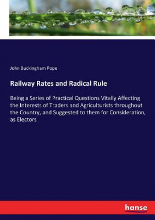 Carte Railway Rates and Radical Rule John Buckingham Pope
