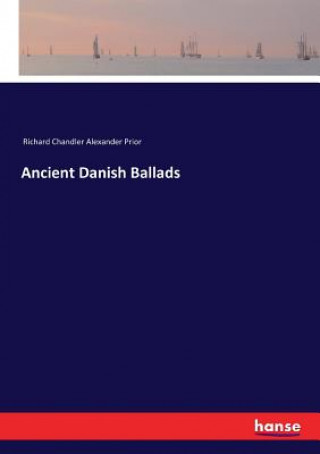 Carte Ancient Danish Ballads Richard Chandler Alexander Prior