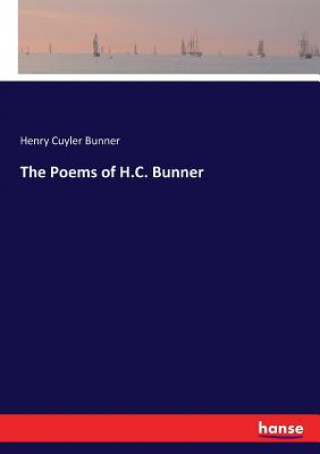 Könyv Poems of H.C. Bunner Henry Cuyler Bunner