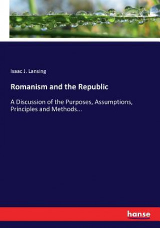 Könyv Romanism and the Republic Isaac J. Lansing