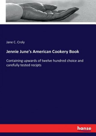 Carte Jennie June's American Cookery Book Jane C. Croly