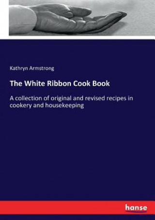 Książka White Ribbon Cook Book Kathryn Armstrong