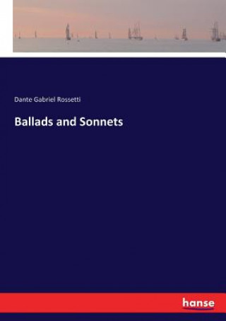 Knjiga Ballads and Sonnets Dante Gabriel Rossetti