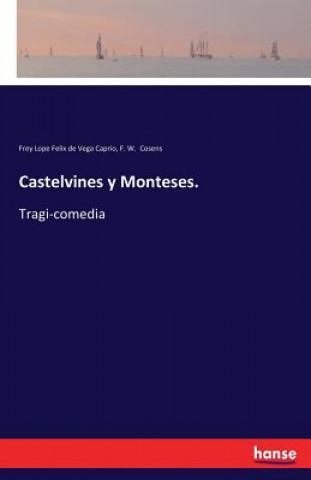 Kniha Castelvines y Monteses. Frey Lope Felix de Vega Caprio