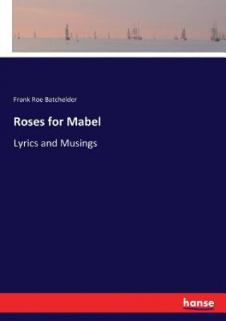 Könyv Roses for Mabel Frank Roe Batchelder