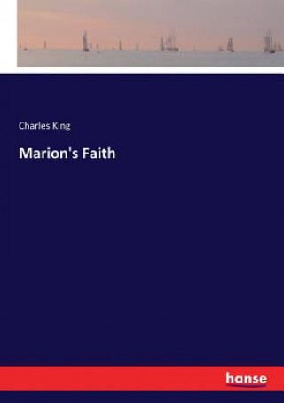 Kniha Marion's Faith Charles King