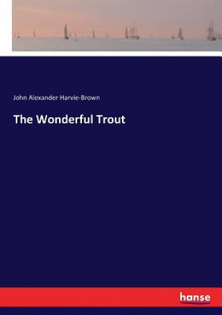 Kniha Wonderful Trout John Alexander Harvie-Brown