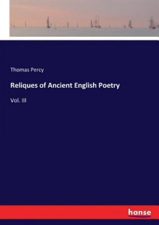 Könyv Reliques of Ancient English Poetry Thomas Percy