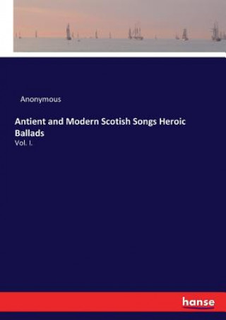 Buch Antient and Modern Scotish Songs Heroic Ballads Anonymous