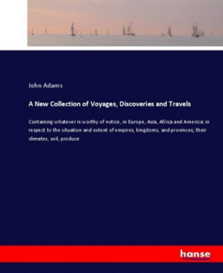 Book New Collection of Voyages, Discoveries and Travels John Adams