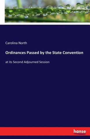 Kniha Ordinances Passed by the State Convention Carolina North