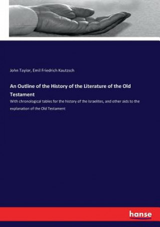 Carte Outline of the History of the Literature of the Old Testament John Taylor