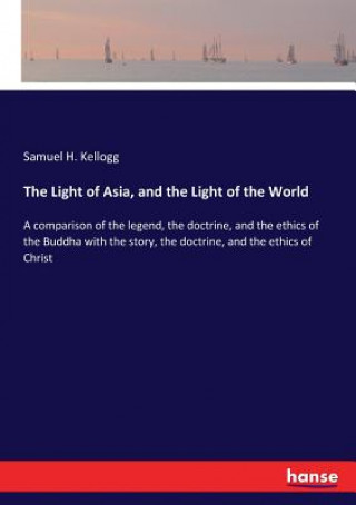 Książka Light of Asia, and the Light of the World Samuel H. Kellogg