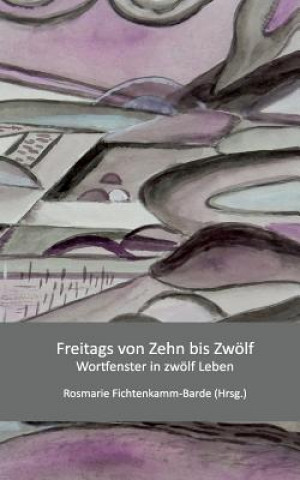 Kniha Freitags von zehn bis zwoelf Rosmarie Fichtenkamm-Barde